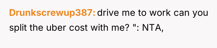 Drunkscrewup387 drive me to work can you split the uber...
