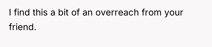 I find this a bit of an overreach from your...