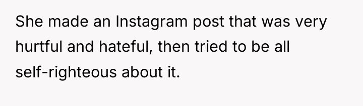She made an Instagram post that was very hurtful and...