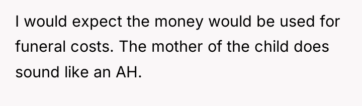 I would expect the money would be used for funeral...