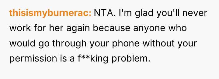 thisismyburnerac NTA. I'm glad you'll never work for her again...