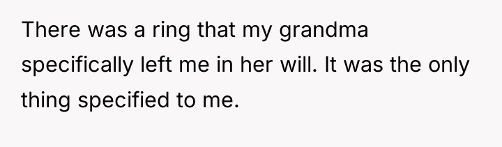 There was a ring that my grandma specifically left me...