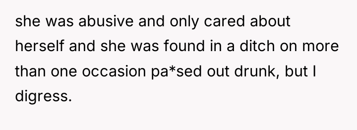 she was abusive and only cared about herself and she...