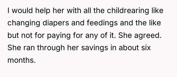 I would help her with all the childrearing like changing...