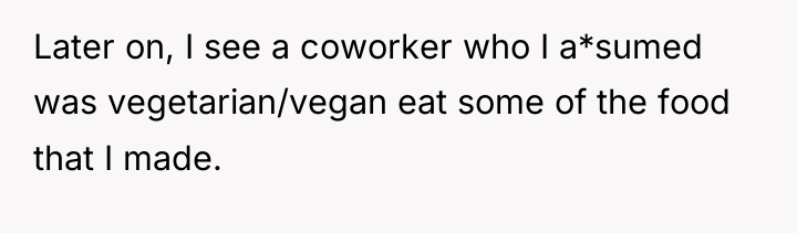 Later on, I see a coworker who I a*sumed was...