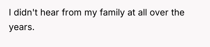 I didn't hear from my family at all over the...