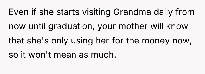 Even if she starts visiting Grandma daily from now until...