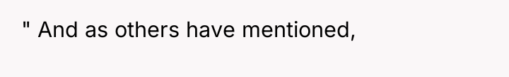 " And as others have mentioned,