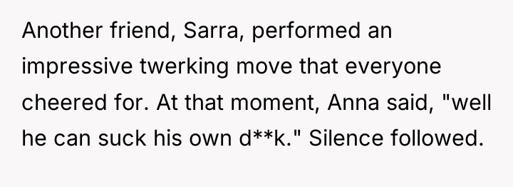 Another friend, Sarra, performed an impressive twerking move that everyone...
