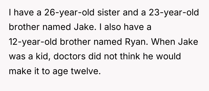 I have a 26-year-old sister and a 23-year-old brother named...