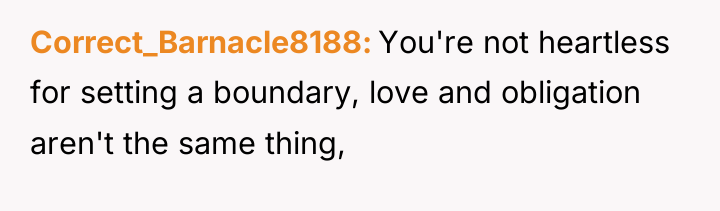 Correct_Barnacle8188 You're not heartless for setting a boundary, love and...