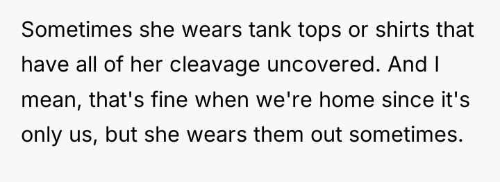 Sometimes she wears tank tops or shirts that have all...