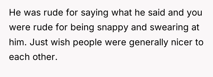 He was rude for saying what he said and you...