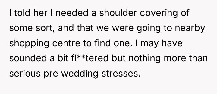 I told her I needed a shoulder covering of some...