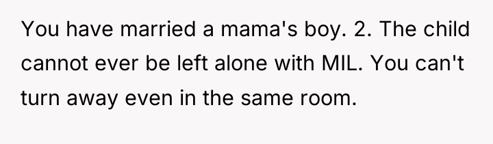 You have married a mama's boy. 2. The child cannot...