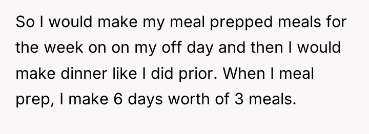 So I would make my meal prepped meals for the...