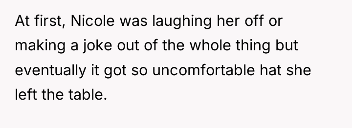 At first, Nicole was laughing her off or making a...