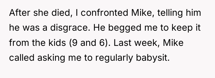 After she died, I confronted Mike, telling him he was...