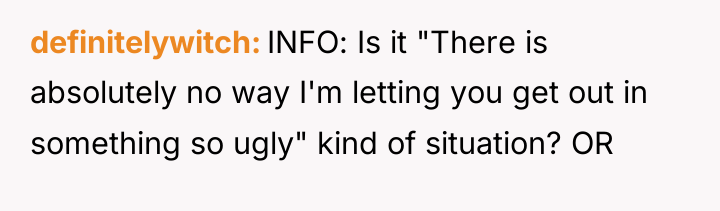 definitelywitch INFO: Is it "There is absolutely no way I'm...