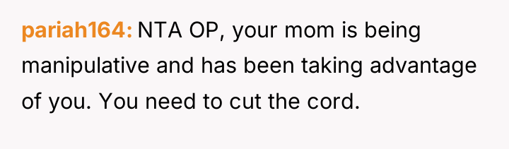 pariah164 NTA OP, your mom is being manipulative and has...