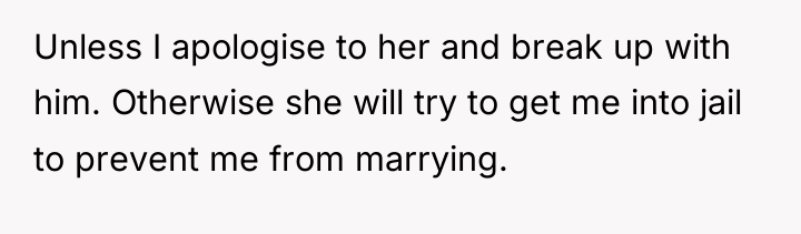 Unless I apologise to her and break up with him....