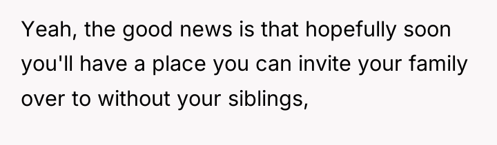 Yeah, the good news is that hopefully soon you'll have...