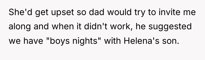 She'd get upset so dad would try to invite me...
