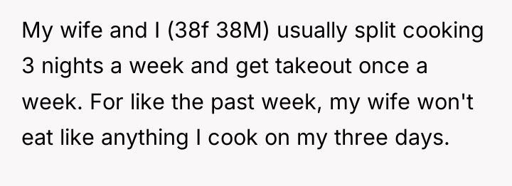 My wife and I (38f 38M) usually split cooking 3...