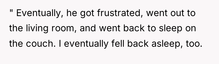 " Eventually, he got frustrated, went out to the living...