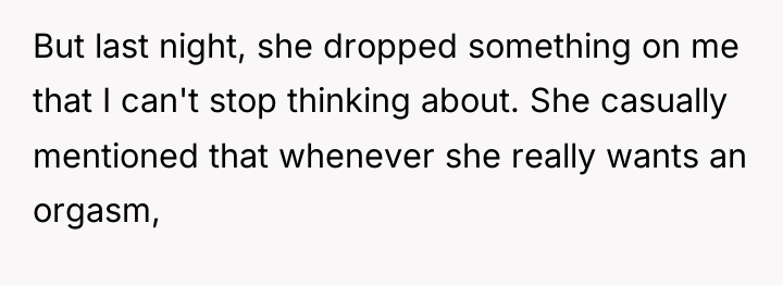 But last night, she dropped something on me that I...