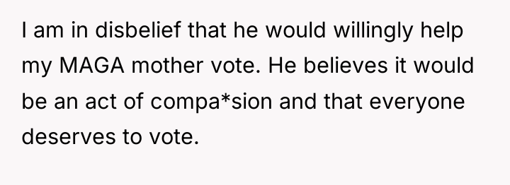 I am in disbelief that he would willingly help my...