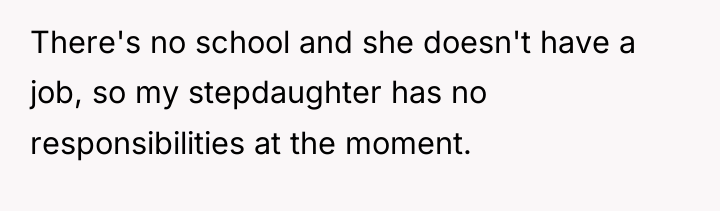 There's no school and she doesn't have a job, so...