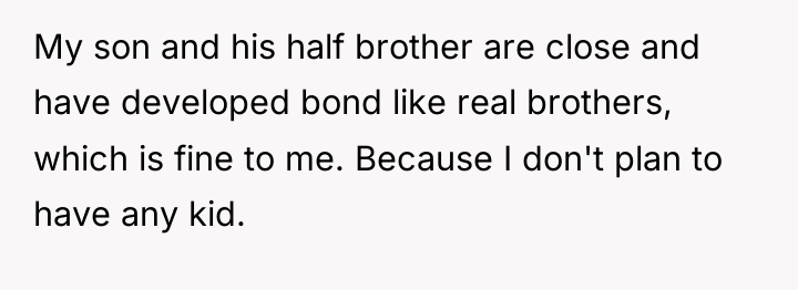 My son and his half brother are close and have...