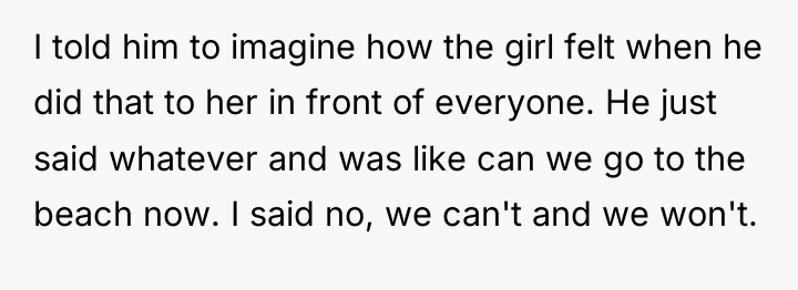 I told him to imagine how the girl felt when...
