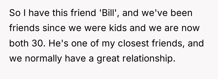 So I have this friend 'Bill', and we've been friends...