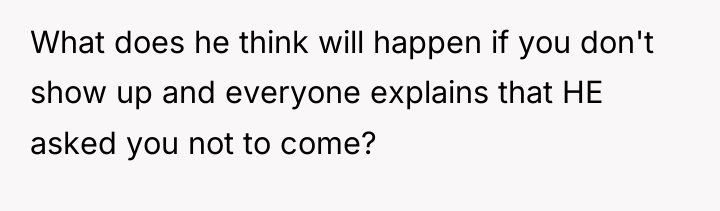What does he think will happen if you don't show...