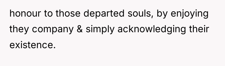 honour to those departed souls, by enjoying they company &...