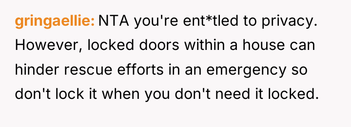 gringaellie NTA you're ent*tled to privacy. However, locked doors within...