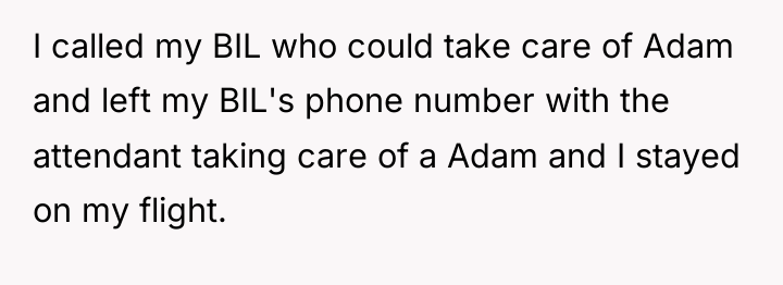 I called my BIL who could take care of Adam...