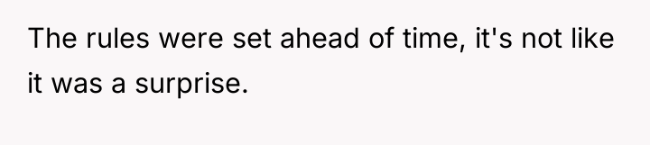 The rules were set ahead of time, it's not like...