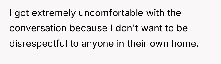 I got extremely uncomfortable with the conversation because I don't...
