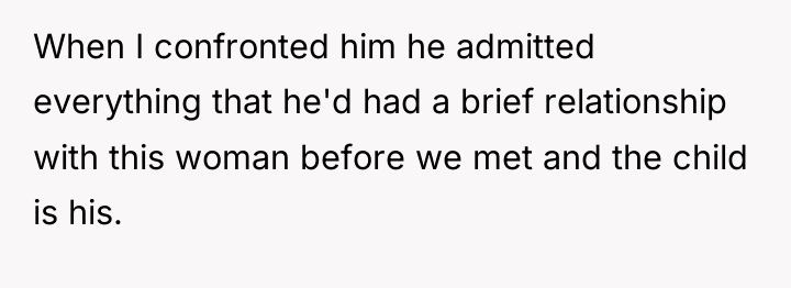 When I confronted him he admitted everything that he'd had...