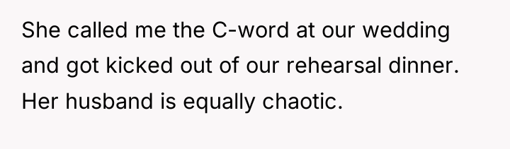 She called me the C-word at our wedding and got...