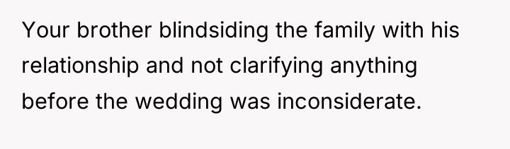 Your brother blindsiding the family with his relationship and not...