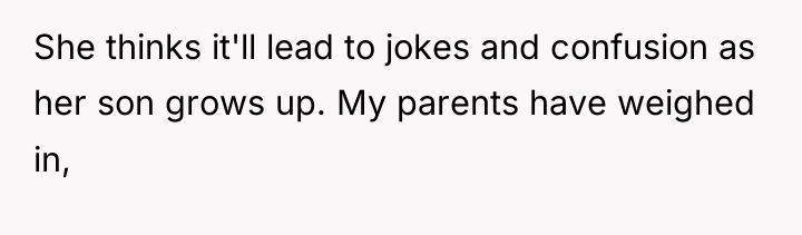 She thinks it'll lead to jokes and confusion as her...
