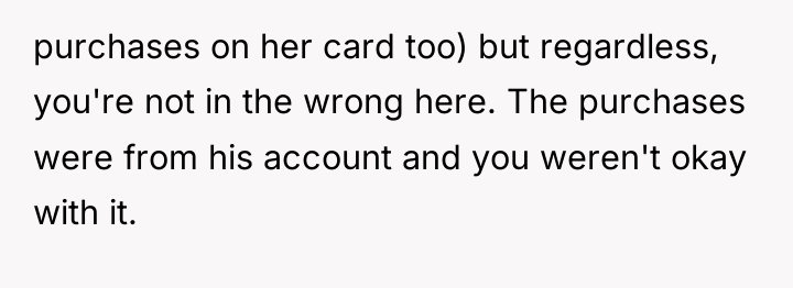 purchases on her card too) but regardless, you're not in...