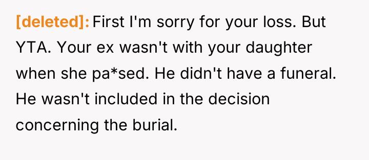 [deleted] First I'm sorry for your loss. But YTA. Your...