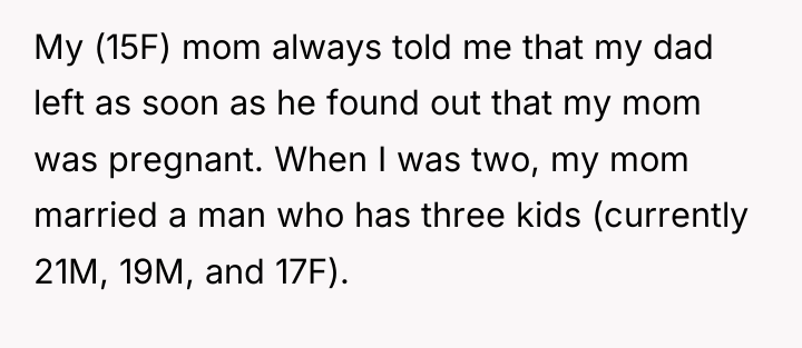 My (15F) mom always told me that my dad left...