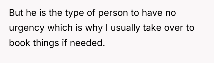 But he is the type of person to have no...