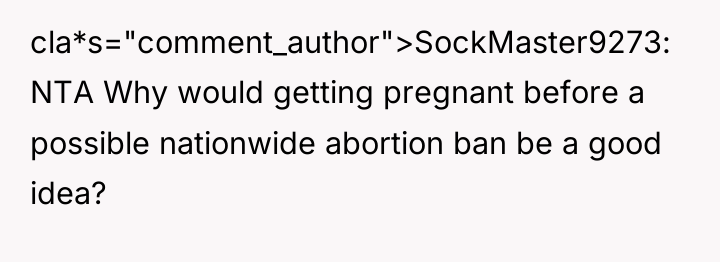cla*s="comment_author">SockMaster9273: NTA Why would getting pregnant before a possible nationwide...